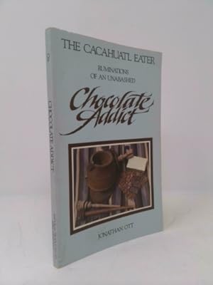 Seller image for The Cacahuatl Eater: Ruminations of an Unabashed Chocolate Addict for sale by ThriftBooksVintage