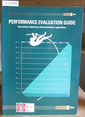 Bild des Verkufers fr Performance Evaluation Guide. Assessing competency-based training in agriculture. zum Verkauf von Versandantiquariat Trffelschwein
