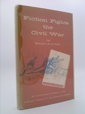 Bild des Verkufers fr Fiction fights the Civil War;: An unfinished chapter in the literary history of the American people zum Verkauf von ThriftBooksVintage