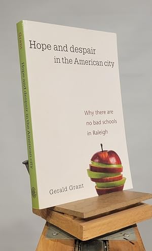 Image du vendeur pour Hope and Despair in the American City: Why There Are No Bad Schools in Raleigh mis en vente par Henniker Book Farm and Gifts