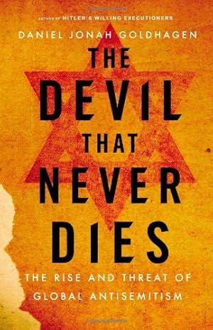 Immagine del venditore per The Devil That Never Dies: The Rise and Threat of Global Antisemitism venduto da Pieuler Store