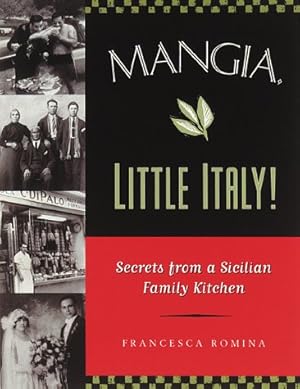 Bild des Verkufers fr Mangia, Little Italy!: Secrets from a Sicilian Family Kitchen zum Verkauf von Pieuler Store