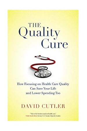 Imagen del vendedor de The Quality Cure: How Focusing on Health Care Quality Can Save Your Life and Lower Spending Too (Volume 9) (Wildavsky Forum Series) a la venta por Pieuler Store