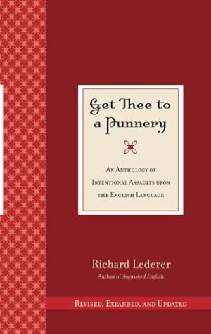 Seller image for GET THEE TO A PUNNERY: An Anthology of International Assaults Upon The English Language for sale by Pieuler Store