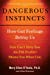 Image du vendeur pour Dangerous Instincts: How Gut Feelings Betray Us mis en vente par Pieuler Store