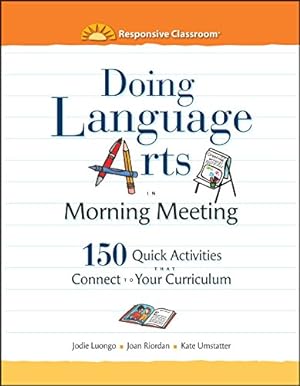 Immagine del venditore per Doing Language Arts in Morning Meeting: 150 Quick Activities That Connect to Your Curriculum venduto da Pieuler Store
