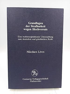 Grundlagen der Strafbarkeit wegen Hochverrats Eine rechtsvergleichende Untersuchung zum deutschen...