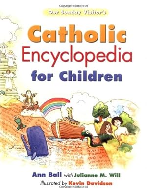 Immagine del venditore per Our Sunday Visitor's Catholic Encyclopedia for Children venduto da Pieuler Store
