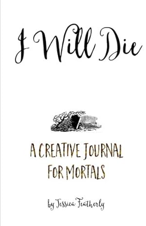 Seller image for I Will Die: A Creative Journal for Mortals for sale by Pieuler Store