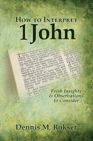 Image du vendeur pour How to Interpret 1 John: Fresh Insights & Observations to Consider mis en vente par Pieuler Store