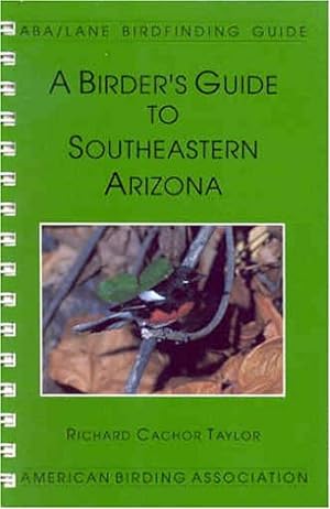 Seller image for A Birder's Guide to Southeastern Arizona (Lane/Aba Birdfinding Guide #102) for sale by Pieuler Store