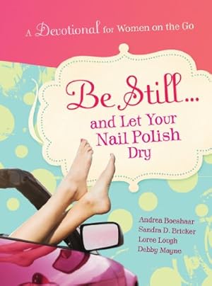 Immagine del venditore per Be Still and Let Your Nail Polish Dry - Devotional venduto da Pieuler Store