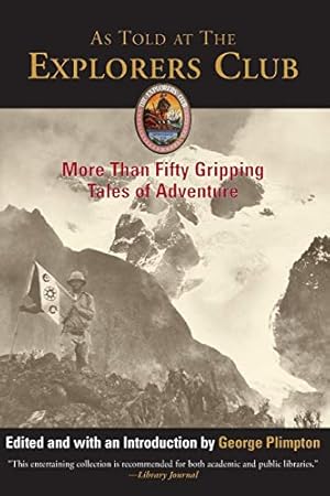 Seller image for As Told at The Explorers Club: More Than Fifty Gripping Tales of Adventure (Explorers Club Classic) for sale by Pieuler Store