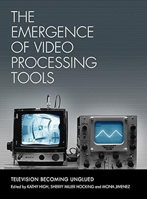 Seller image for The Emergence of Video Processing Tools: Television Becoming Unglued for sale by Pieuler Store