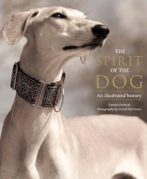 Imagen del vendedor de The Spirit of the Dog: An Illustrated History a la venta por Pieuler Store