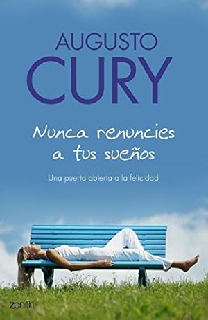 Seller image for Nunca Renuncies a Tus Suenos / Never Give Up Your Dreams: Una Puerta Abierta a La Felicidad (Spanish Edition) for sale by Pieuler Store