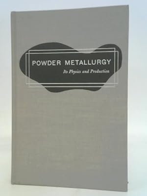 Imagen del vendedor de Powder Metallurgy Its Physics & Product a la venta por World of Rare Books