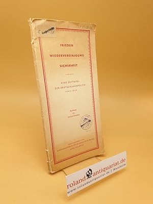 Bild des Verkufers fr Frieden, Wiedervereinigung, Sicherheit ; Eine Zeittafel zur Deutschlandpolitik 1945 - 1959 zum Verkauf von Roland Antiquariat UG haftungsbeschrnkt