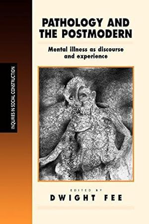 Bild des Verkufers fr Pathology and the Postmodern: Mental Illness as Discourse and Experience (Inquiries in Social Construction series) zum Verkauf von WeBuyBooks