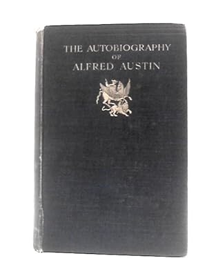 Bild des Verkufers fr The Autobiography of Alfred Austin, Poet Laureate - 1835-1910: Vol. I zum Verkauf von World of Rare Books