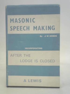 Immagine del venditore per Masonic Speech Making. A New and Revised Edition Incorporating 'After the Lodge is Closed'. venduto da World of Rare Books