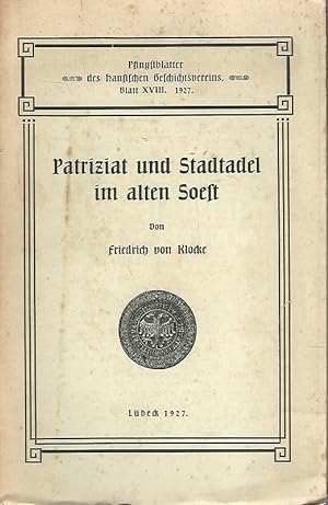 Seller image for Patriziat und Stadtadel im alten Soest. Pfingstbltter des hansischen Geschichtsvereins. Blatt XVIII. 1927. for sale by Lewitz Antiquariat