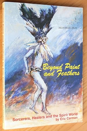 Seller image for Beyond Paint and Feathers: Sorcerers, Healers and the Spirit World for sale by Ulysses Books, Michael L. Muilenberg, Bookseller