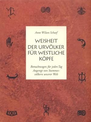 Bild des Verkufers fr Weisheit der Urvlker fr westliche Kpfe : Betrachtungen fr jeden Tag angeregt von Stammesvlkern unserer Welt zum Verkauf von AHA-BUCH GmbH