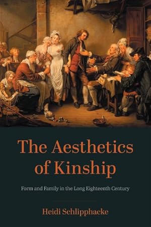 Image du vendeur pour Aesthetics of Kinship : Form and Family in the Long Eighteenth Century mis en vente par GreatBookPrices