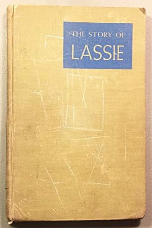 Seller image for THE STORY OF LASSIE - His Discovery and Training from Puppyhood to Stardom for sale by WeBuyBooks