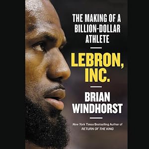 Image du vendeur pour Lebron, Inc. : The Making of a Billion-Dollar Athlete mis en vente par GreatBookPrices