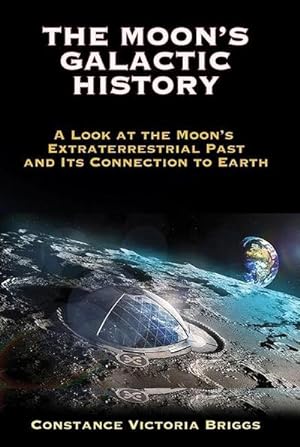 Bild des Verkufers fr The Moon's Galactic History: A Look at the Moon's Extraterrestrial Past and Its Connection to Earth zum Verkauf von AHA-BUCH GmbH