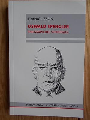 Oswald Spengler : Philosoph des Schicksals. Reihe Perspektiven ; Bd. 4