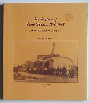 Image du vendeur pour The History of Camp Borden, 1916-1918: Land of Sand, Sin and Sorrow mis en vente par Summerhill Books