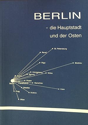 Bild des Verkufers fr Berlin - die Hauptstadt und der Osten : Neun Beitrge zur Geschichte e. schwierigen Aufgabe. zum Verkauf von books4less (Versandantiquariat Petra Gros GmbH & Co. KG)