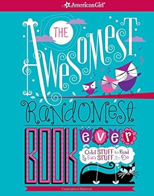 Imagen del vendedor de The Awesomest, Randomest Book Ever: Super smarts and silly stuff for girls (American Girl) a la venta por Pieuler Store