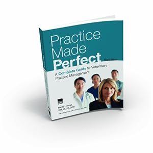 Seller image for Practice Made Perfect: A Complete Guide to Veterinary Practice Management for sale by Pieuler Store