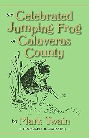 Bild des Verkufers fr The Celebrated Jumping Frog of Calaveras County zum Verkauf von Pieuler Store
