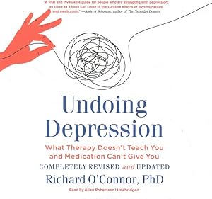 Imagen del vendedor de Undoing Depression : What Therapy Doesn't Teach You and Medication Can't Give You a la venta por GreatBookPrices