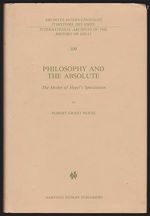 Bild des Verkufers fr PHILOSOPHY AND THE ABSOLUTE The Modes of Hegel s Speculation zum Verkauf von Easton's Books, Inc.