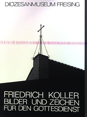 Bild des Verkufers fr Friedrich Koller : Bilder und Zeichen fr den Gottesdienst ; Katalog zur Ausstellung im Dizesanmuseum Freising, 20. September bis 10. November 1985. Bd. 4. Dizesanmuseum Freising zum Verkauf von books4less (Versandantiquariat Petra Gros GmbH & Co. KG)