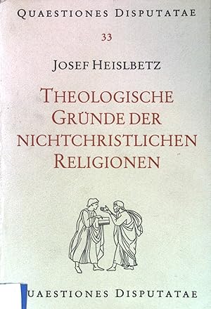 Seller image for Theologische Grnde der nichtchristlichen Religionen. Quaestiones disputatae 33; for sale by books4less (Versandantiquariat Petra Gros GmbH & Co. KG)