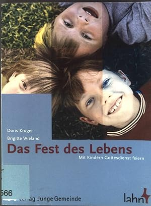 Seller image for Das Fest des Lebens : Mit Kindern Gottesdienst feiern. for sale by books4less (Versandantiquariat Petra Gros GmbH & Co. KG)