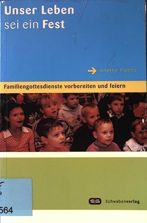 Bild des Verkufers fr Unser Leben sei ein Fest : Familiengottesdienste vorbereiten und feiern. zum Verkauf von books4less (Versandantiquariat Petra Gros GmbH & Co. KG)