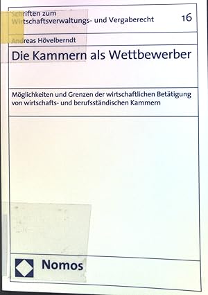 Bild des Verkufers fr Die Kammern als Wettbewerber : Mglichkeiten und Grenzen der wirtschaftlichen Bettigung von wirtschafts- und berufsstndischen Kammern. Bd. 16. Schriften zum Wirtschaftsverwaltungs- und Vergaberecht ; zum Verkauf von books4less (Versandantiquariat Petra Gros GmbH & Co. KG)