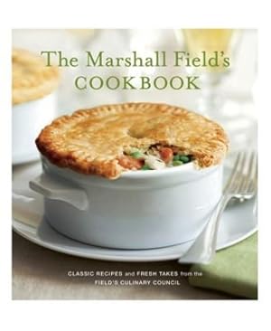 Imagen del vendedor de Marshall Field's Cookbook Classic Recipes and Fresh Takes from the Field's Culinary Council a la venta por Pieuler Store