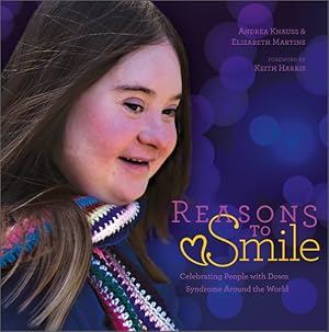 Seller image for Reasons to Smile : Celebrating People With Down Syndrome Around the World for sale by GreatBookPrices