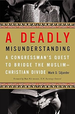 Image du vendeur pour A Deadly Misunderstanding: A Congressman's Quest to Bridge the Muslim-Christian Divide mis en vente par Pieuler Store