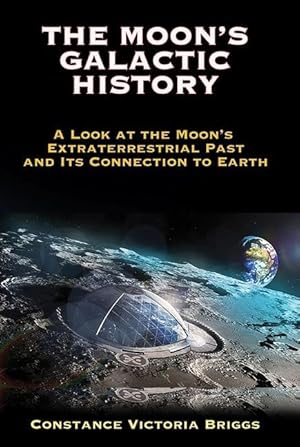 Bild des Verkufers fr The Moon\ s Galactic History: A Look at the Moon\ s Extraterrestrial Past and Its Connection to Earth zum Verkauf von moluna