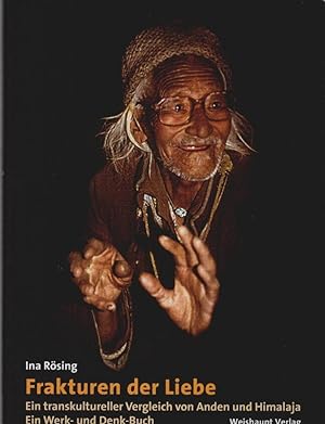 Bild des Verkufers fr Frakturen der Liebe : ein transkultureller Vergleich von Anden und Himalaja ; ein Werk- und Denk-Buch. zum Verkauf von Schrmann und Kiewning GbR